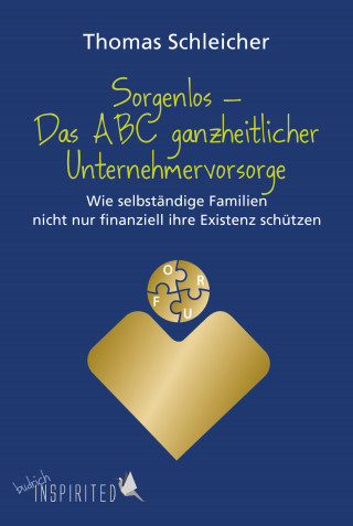 Thomas Schleicher: Sorgenlos – Das ABC ganzheitlicher Unternehmervorsorge