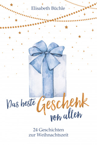 Elisabeth Büchle: Das beste Geschenk von allen