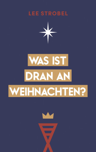 Lee Strobel: Was ist dran an Weihnachten?