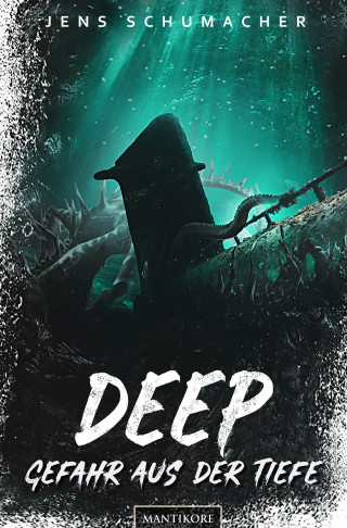 Jens Schumacher: Deep - Gefahr aus der Tiefe