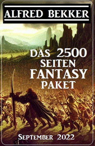 Alfred Bekker: Das 2500 Seiten Fantasy Paket September 2022