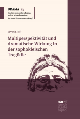 Severin Hof: Multiperspektivität und dramatische Wirkung in der sophokleischen Tragödie