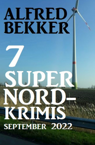 Alfred Bekker: 7 Super Nordkrimis September 2022