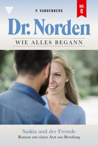 Patricia Vandenberg: Saskia und der Fremde