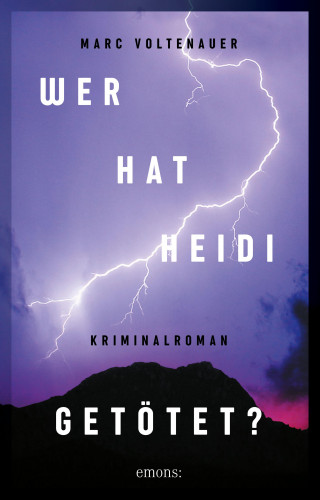 Marc Voltenauer: Wer hat Heidi getötet?