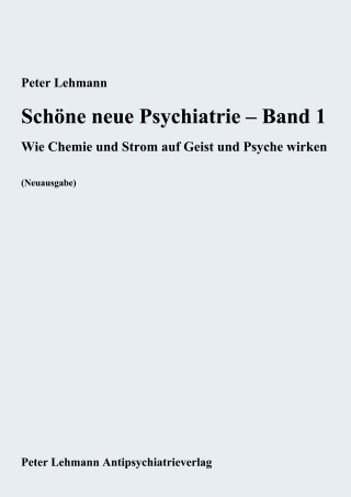 Peter Lehmann: Schöne neue Psychiatrie – Band 1
