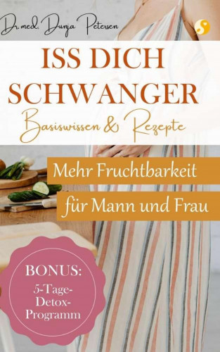 Dr. med. Dunja Petersen: Iss dich schwanger.