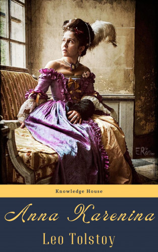 Leo Tolstoy, knowledge house: Anna Karenina