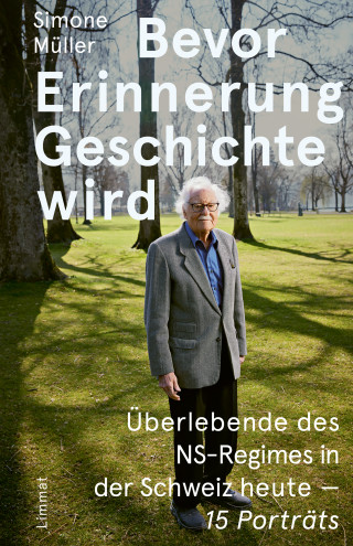 Simone Müller: Bevor Erinnerung Geschichte wird