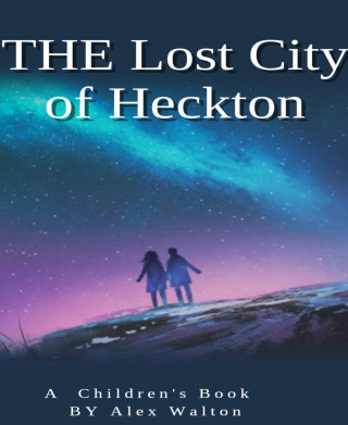 Alex Walton: The Lost City of Heckton