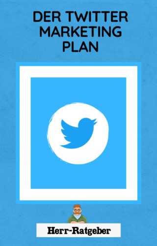 Mathias Engelmann: Der Twitter Marketing Plan