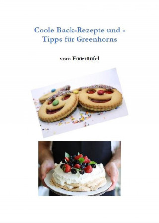 Werner Senften: Coole Back-Rezepte und -Tipps für Greenhorns