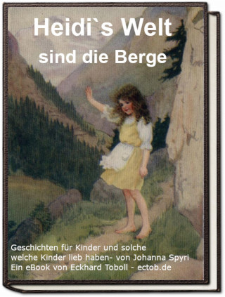 Eckhard Toboll: Heidi`s Welt sind die Berge