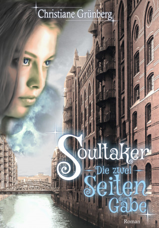 Christiane Grünberg: Soultaker 1 - Die zwei Seiten der Gabe
