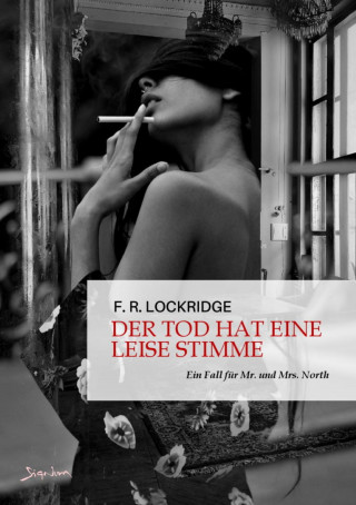 F. R. Lockridge: DER TOD HAT EINE LEISE STIMME - EIN FALL FÜR MR. UND MRS. NORTH