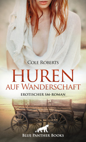 Cole Roberts: Huren auf Wanderschaft | Erotischer SM-Roman
