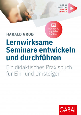 Harald Groß: Lernwirksame Seminare entwickeln und durchführen