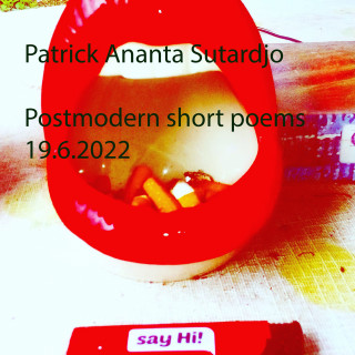 Patrick Ananta Sutardjo: Postmodern short poems 19.6.2022