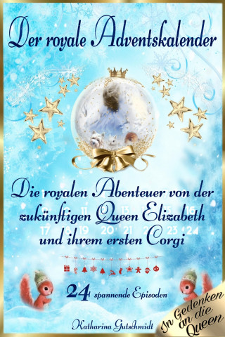 Katharina Gutschmidt: Adventskalender "Die royalen Abenteuer der zukünftigen Queen Elizabeth und ihrem ersten Corgi"