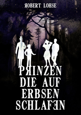 Robert Lohse: Prinzen die auf Erbsen schlafen
