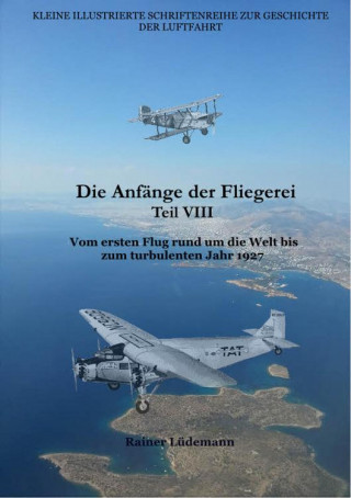 Rainer Lüdemann: Die Anfänge der Fliegerei Teil VIII