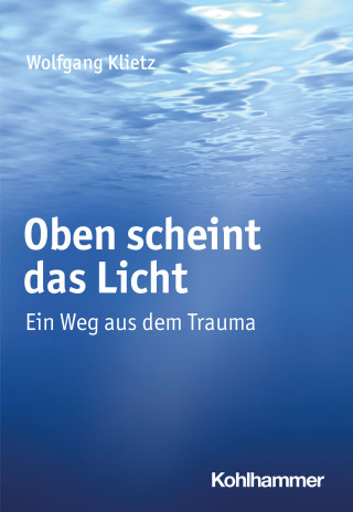 Wolfgang Klietz: Oben scheint das Licht