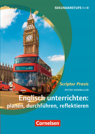 Peter Hohwiller: Scriptor Praxis: Englisch unterrichten: planen, durchführen, reflektieren