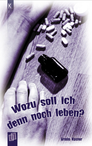 Armin Kaster: Wozu soll ich denn noch leben?