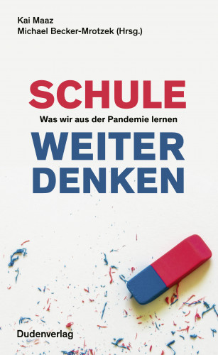 Kai Maaz, Michael Becker-Mrotzek: Schule weiter denken