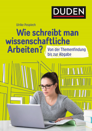 Ulrike Pospiech: Duden Ratgeber – Wie schreibt man wissenschaftliche Arbeiten?