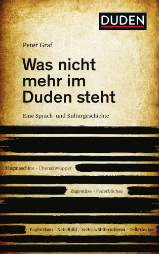 Peter Graf: Was nicht mehr im Duden steht