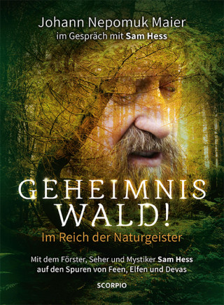 Johann Nepomuk Maier: Geheimnis Wald! - Im Reich der Naturgeister