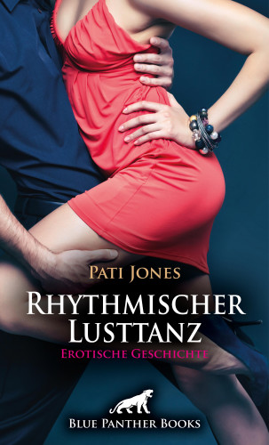 Pati Jones: Rhythmischer Lusttanz | Erotische Geschichte