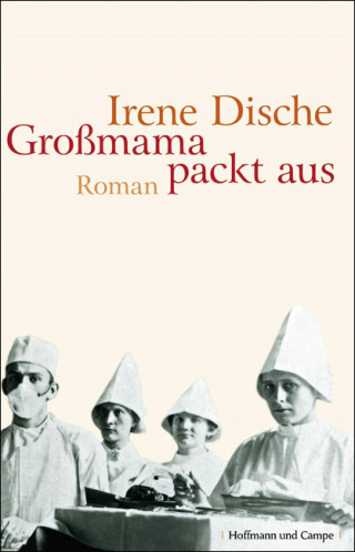 Irene Dische: Großmama packt aus