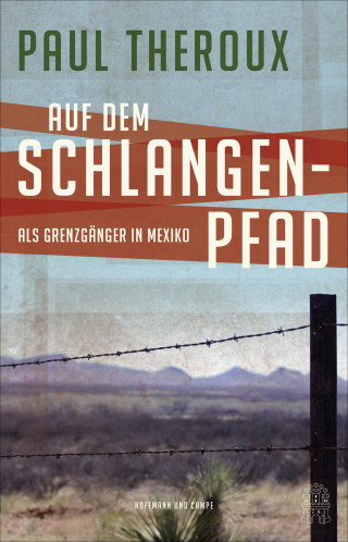 Paul Theroux: Auf dem Schlangenpfad