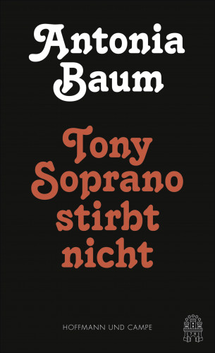 Antonia Baum: Tony Soprano stirbt nicht