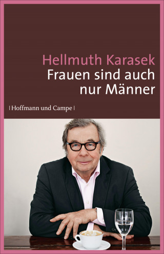 Hellmuth Karasek: Frauen sind auch nur Männer