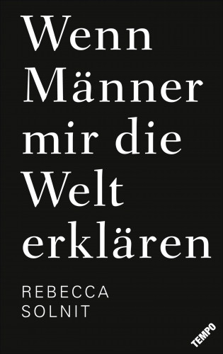 Rebecca Solnit: Wenn Männer mir die Welt erklären