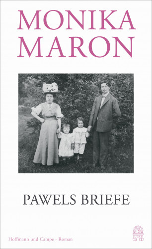 Monika Maron: Pawels Briefe