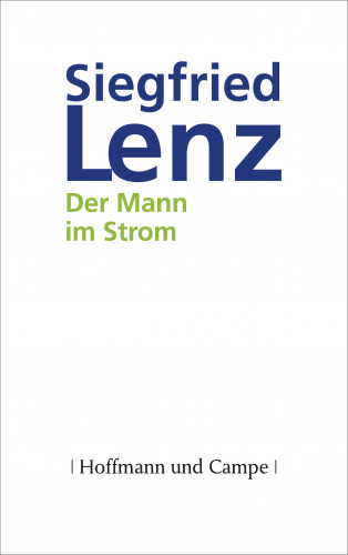 Siegfried Lenz: Der Mann im Strom