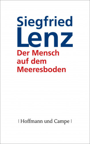 Siegfried Lenz: Der Mensch auf dem Meeresboden