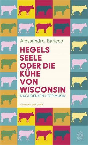 Alessandro Baricco: Hegels Seele oder Die Kühe von Wisconsin