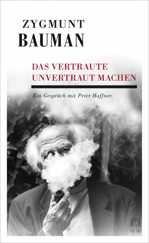 Zygmunt Bauman, Peter Haffner: Das Vertraute unvertraut machen