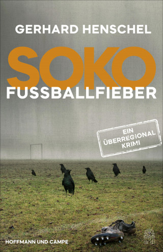 Gerhard Henschel: SoKo Fußballfieber