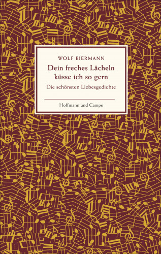 Wolf Biermann: Dein freches Lächeln küsse ich so gern