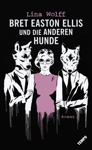 Lina Wolff: Bret Easton Ellis und die anderen Hunde