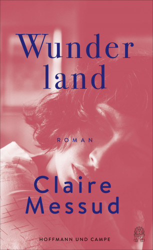 Claire Messud: Wunderland