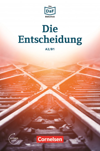Christian Baumgarten, Volker Borbein: Die DaF-Bibliothek / A2/B1 - Die Entscheidung