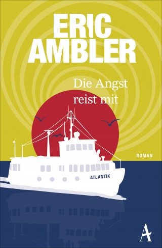 Eric Ambler: Die Angst reist mit