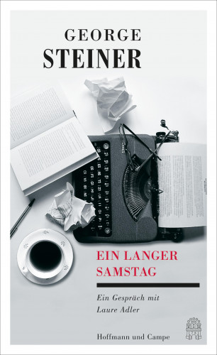 George Steiner: Ein langer Samstag
